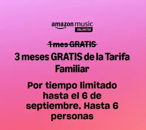 3 Meses de Amazon Music Unlimited tarifa familiar GRATIS (PVP 54€)