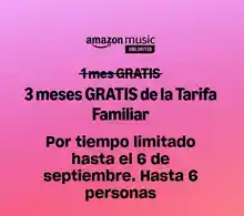 3 Meses de Amazon Music Unlimited tarifa familiar GRATIS (PVP 54€)